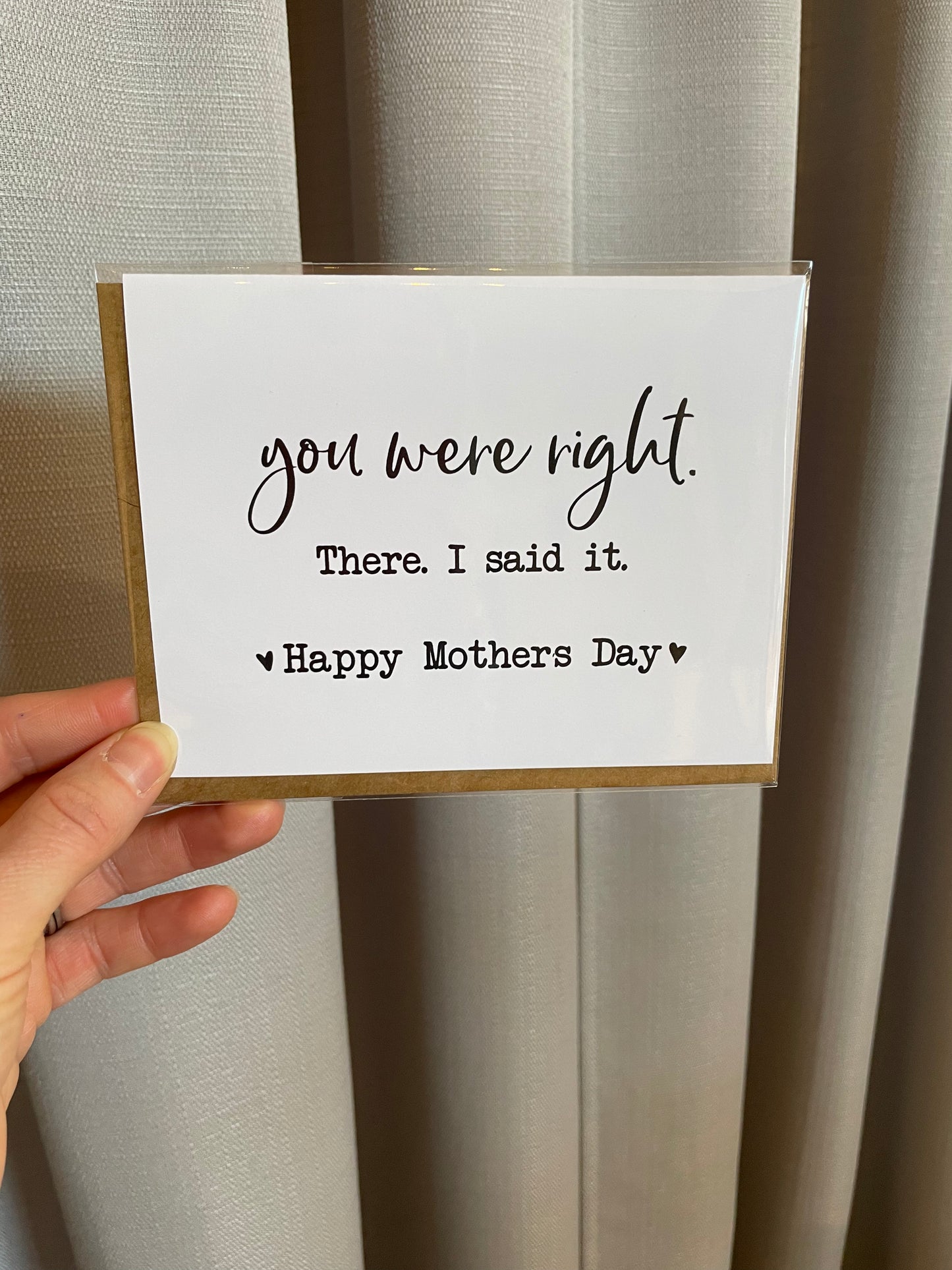 You Were Right……Happy Mother’s Day Card
